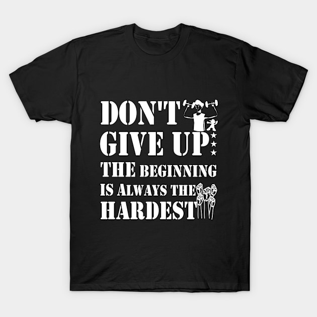 don't give up the beginning is always the hardest T-Shirt by lipopa